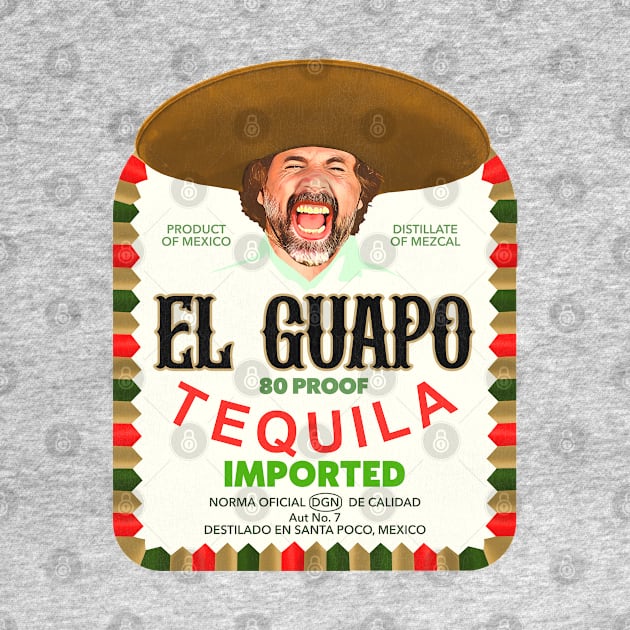 El Guapo Tequila by darklordpug